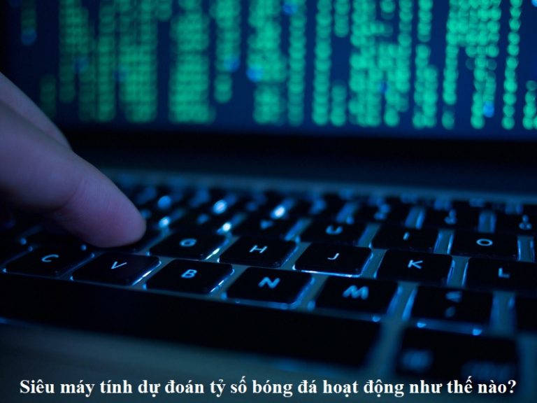 sieu-may-tinh-du-doan-ty-so-bong-da-hoat-dong-nhu-the-nao