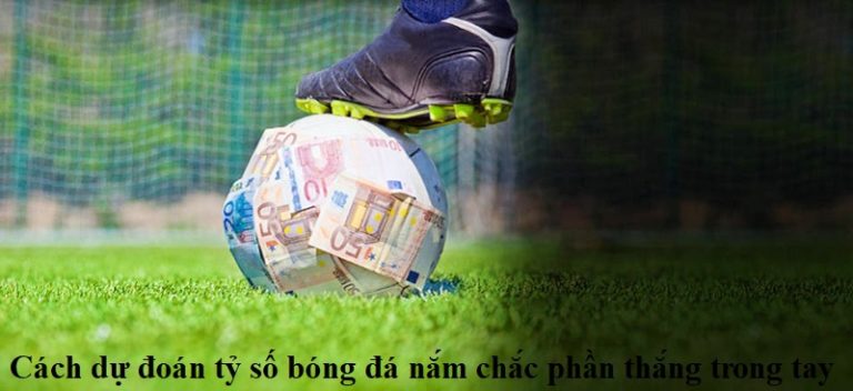cach-du-doan-ty-so-bong-da-nam-chac-phan-thang-trong-tay