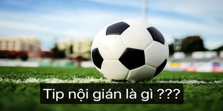 Thế nào là tips nội gián trong cá cược bóng đá?